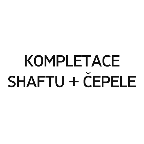Kompletace shaftu + cepele