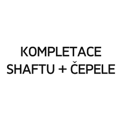 Kompletace shaftu + cepele